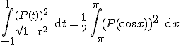 3$ \int_{-1}^1 \frac{ (P(t))^2}{\sqrt{ 1-t^2}}\, {\rm d} t = \frac{ 1}{2}\int_{-\pi}^{\pi} (P(\cos x))^2 \, {\rm d} x